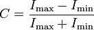 C=\frac{I_\text{max}-I_\text{min}}{I_\text{max}+I_\text{min}}