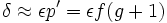 \delta \approx \epsilon p' = \epsilon f (g+1)