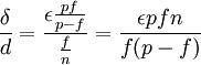 \frac{\delta}{d}=\frac{{\epsilon}\frac{pf}{p-f}}{\frac{f}{n}}=\frac{\epsilon p f n}{f(p-f)}