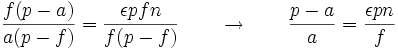 \frac{f(p-a)}{a(p-f)}=\frac{\epsilon p f n}{f(p-f)} \qquad \to \qquad \frac{p-a}{a}=\frac{\epsilon pn}{f}