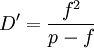 {D'}=\frac{fˆ2}{p-f}